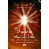 Dinheiro Atrai Dinheiro, De Esther Hicks. Editora Bestseller, Capa Mole Em Português, 2019