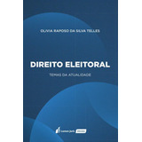 Direito Eleitoral: Temas Da Atualidade, De Olivia Raposo Da Silva Telles. Editora Lumen Juris, Capa Mole Em Português