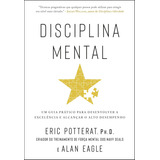 Disciplina Mental: Um Guia Prático Para Desenvolver A Excelência E Alcançar O Alto Desempenho Capa Comum