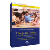 Disciplina Positiva Na Sala De Aula Montessoriana - Como Promover Respeito, Gentileza E Responsabili