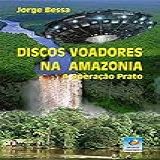 Discos Voadores Na Amazônia: A Operação Prato