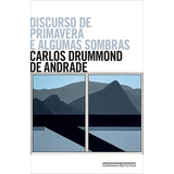 Discurso De Primavera E Algumas Sombras, De Andrade, Carlos Drummond De. Editorial Editora Schwarcz Sa, Tapa Mole En Português, 2014