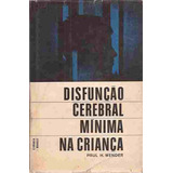 Disfunção Cerebral Mínima Na Criança - Paul H. Wender