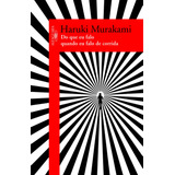 Do Que Eu Falo Quando Falo De Corrida, De Murakami, Haruki. Editorial Editora Schwarcz Sa, Tapa Mole En Português, 2010