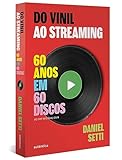 Do Vinil Ao Streaming: 60 Anos Em 60 Discos