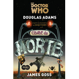 Doctor Who: A Cidade Da Morte, De Adams, Douglas. Editora Schwarcz Sa, Capa Mole Em Português, 2015