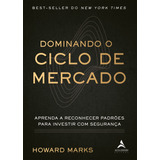 Dominando O Ciclo De Mercado: Aprenda A Reconhecer Padrões Para Investir Com Segurança - Editora Alta Books