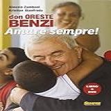 Don Oreste Benzi. Amare Sempre! Con Dvd