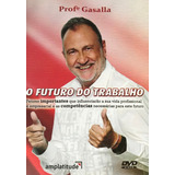 Dvd O Futuro Do Trabalho - Prof. Gasalla - Original Lacrado
