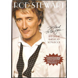 Dvd Rod Stewart - It Had To Be You...the Great American S...