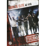Dvd Tihuana -tropa De Elite Ao Vivo
