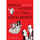 Ebook: Jango E O Golpe De 1964 Na Caricatura
