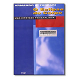 Eclipse Do Corpo, O: Uma Hipótese Psicanalítica - Coleçã, De Armando B.ferrari. Editora Imago - Topico, Capa Mole Em Português