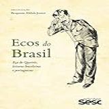 Ecos Do Brasil: Eça De Queirós, Leituras Brasileiras E Portuguesas