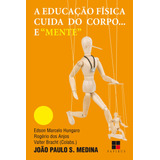 Educação Física Cuida Do Corpo... E Mente , De Medina, João Paulo S.. M. R. Cornacchia Editora Ltda., Capa Mole Em Português, 2013