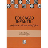 Educaçao Infantil - Projetos E Praticas Pedagogicas, De Fullgraf, Jodete / Wiggers, Verena. Editora Liber Livro, Capa Mole Em Português