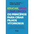 Educar, Amar E Dar Limites: Os Princípios Para Criar Filhos Vitoriosos: Tudo Que Você Precisa Saber Para Promover A Melhor Educação Emocional Para Seus Filhos Na 1ª Infância E Sempre., De Vieira, Paul