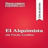 El Alquimista De Paulo Coelho (guía De Lectura): Resumen Y Análisis Completo (spanish Edition)