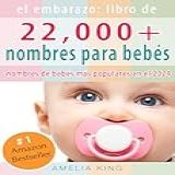El Embarazo  Libro De Nombres Para Bebés   Más De 22 000 Nombres Para Niñas  Niños Y Los Nombres De Bebés Más Populares En El 2024   Spanish Edition 