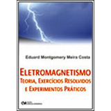 Eletromagnetismo - Teoria, Exercicios Resolvidos E Experimen