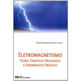 Eletromagnetismo - Teoria, Exercícios Resolvidos E Experimentos Práticos