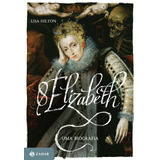 Elizabeth I Uma Biografia De Hilton Lisa Editorial Editora Schwarcz Sa Tapa Mole En Português 2016