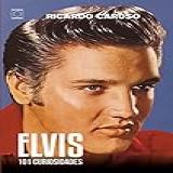 Elvis - 101 Curiosidades