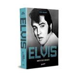 Elvis Presley - Amor Descuidado - Guralnick, Peter