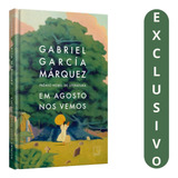 Em Agosto Nos Vemos: Obra Póstuma E Inédita De Gabriel García Márquez Que Retrata Amor, Solidão E Memória Em Uma Narrativa Delicada E Poética, Com O Toque Inconfundível Do Realismo Mágico.