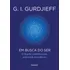Em Busca Do Ser: O Quarto Caminho Para Uma Nova Consciência, De Gurdjieff, G. I.. Editorial Editora Pensamento-cultrix Ltda. Capa Mole Em Português, 2017