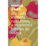 Em Cada Instante Nascemos E Morremos Bilhões De Vezes, De Monja Coen., Vol. 1. Editorial Academia, Capa Mole, Edição 1 Em Português, 2024