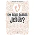 Em Seus Passos O Que Faria Jesus?, De M. Sheldon, Charles. Clássicos Da Literatura Cristã Editorial Ciranda Cultural Editora E Distribuidora Ltda., Tapa Mole En Português, 2020