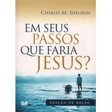 Em Seus Passos Que Faria Jesus?, De Sheldon, Charles M.. Editora Hagnos Ltda, Capa Mole Em Português, 2009