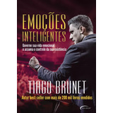 Emoções Inteligentes: Governe Sua Vida Emocional E Assuma O Controle Da Sua Existência, De Brunet, Tiago. Novo Século Editora E Distribuidora Ltda., Capa Mole, Edição Nao Em Português, 2018