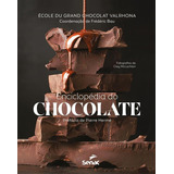 Enciclopédia Do Chocolate, De (coordenador(es) Ial) Bau, Frédéric/ (prefácio) Hermé, Pierre/ (fotografias(es) De) Mclachlan, Clay. Editora Senac Sao Paulo, Capa Mole Em Português, 2019