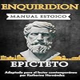 Enquiridion: Manual Estoico | Adaptado Para El Lector Contemporáneo (spanish Edition)