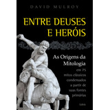 Entre Deuses E Herois