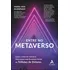 Entre No Metaverso - Como A Internet Imersiva Destravará Um