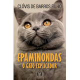 Epaminondas O Gato Explicador - Clovis De Barros Lacrado