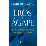 Eros E Ágape: As Duas Faces Do Amor Humano E Cristão, De Cantalamessa, Raniero. Editora Vozes Ltda., Capa Mole Em Português, 2017