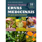 Ervas Medicinais - Um Guia Para Iniciantes: Ervas De A A Z Para Tratar Doenças, Restabelecer A Saúde E O Bem-estar., De Gladstar, Rosemary. Editorial Gmt, Capa Mole Em Português