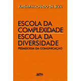 Escola Da Complexidade / Escola Da Diversidade: Pedagogia Da Comunicação, De Silva Da. Editora L±, Capa Mole Em Português, 2023
