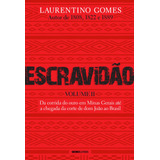 Escravidão - Volume 2: Da Corrida Do Ouro Em Minas Gerais Até A Chegada Da Corte De Dom João Ao Brasil, De Gomes, Laurentino. Editorial Editora Globo S/a, Capa Mole Em Português, 2021
