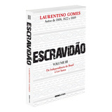 Escravidão Volume 3 Da Independência Do Brasil À Lei Áurea De Gomes Laurentino Editorial Editora Globo S/a Capa Mole Em Português 2022