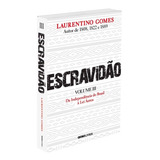 Escravidão Volume 3 Da Independência Do Brasil À Lei Áurea De Gomes Laurentino Editora Globo S a Capa Mole Em Português 2022