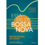Essa Tal De Bossa Nova (edição Revista E Ampliada 2022) Rocco
