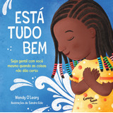 Está Tudo Bem Seja Gentil Com Você Mesmo Quando As Coisas Não Dão Certo, De Wendy Oleary. Editora Caminho Suave, Capa Mole Em Português