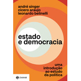 Estado E Democracia: Uma Introdução Ao Estudo Da Política, De Singer, André. Editora Schwarcz Sa, Capa Mole Em Português, 2021
