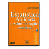 Estatistica Aplicada A Administracao Com Excel - 7ª Edicao