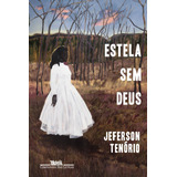 Estela Sem Deus, De Tenório, Jeferson. Editora Schwarcz Sa, Capa Mole Em Português, 2022